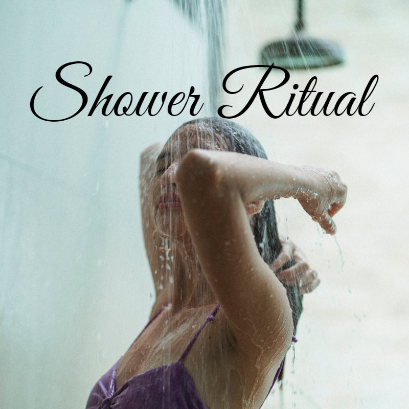 Shower Ritual