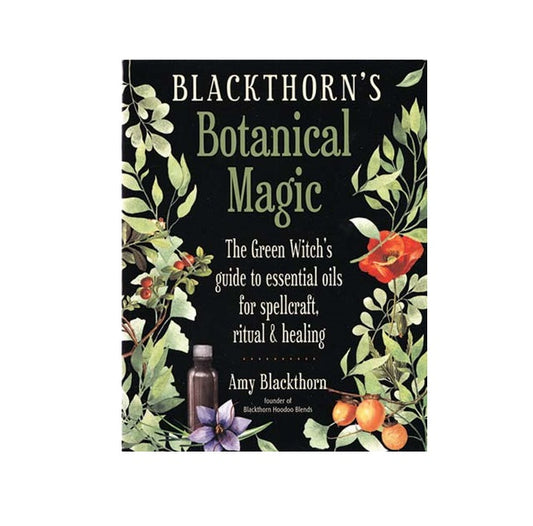 Blackthorn's Botanical Magic by Amy Blackthorn