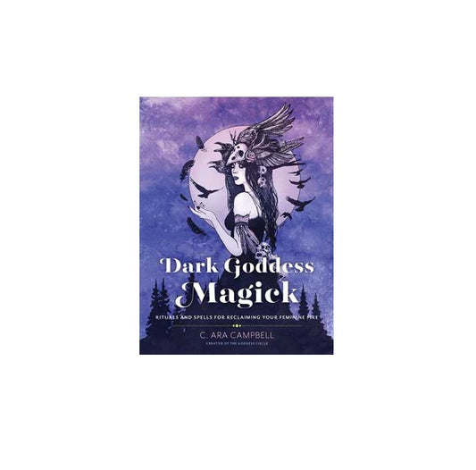 Dark Goddess Magick by C Ara Cambell