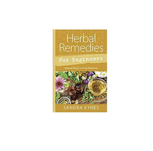 Herb Remedies for Beginners by Sandra Kynes