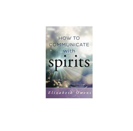 How to Communicate with Spirits