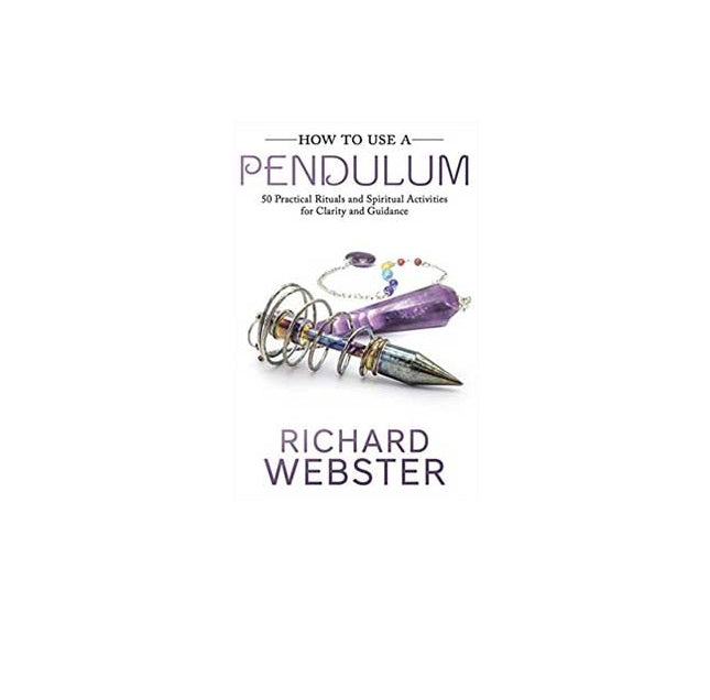 How to Use a Pendulum by Richard Webster
