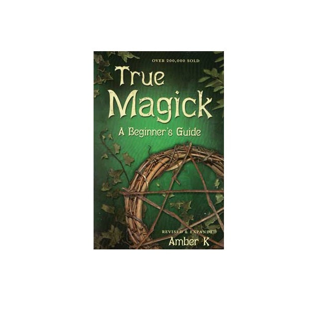 True Magick, Beginner's Guide by Amber K